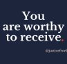 You are worthy to receive.
