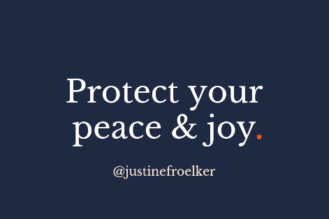 Justine Froelker graphic Protect your peace & joy.