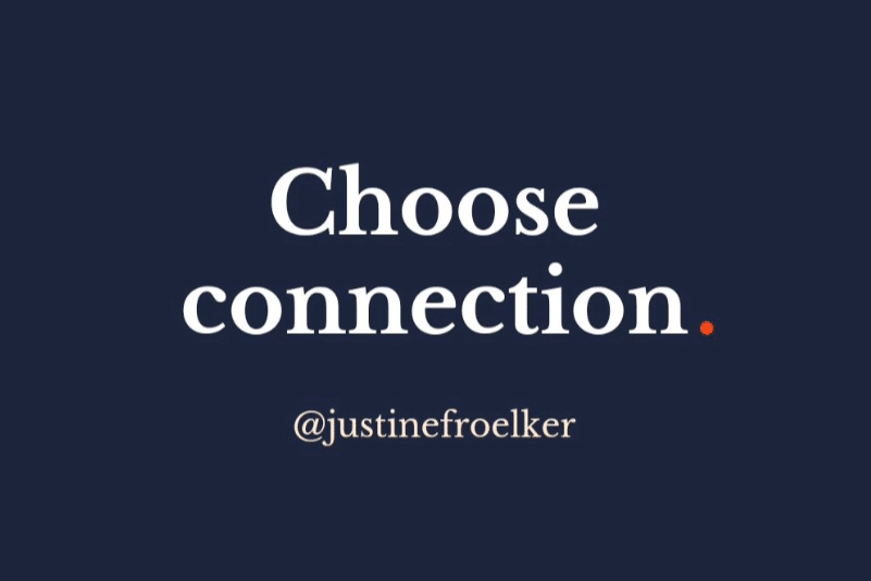 Choose connection Justine Froelker leadership development