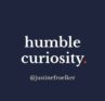 Justine Froelker courage quote - humble curiosity