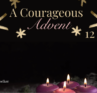 A Courageous Advent Day 12 by Justine Froelker