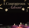 A Courageous Advent Teach