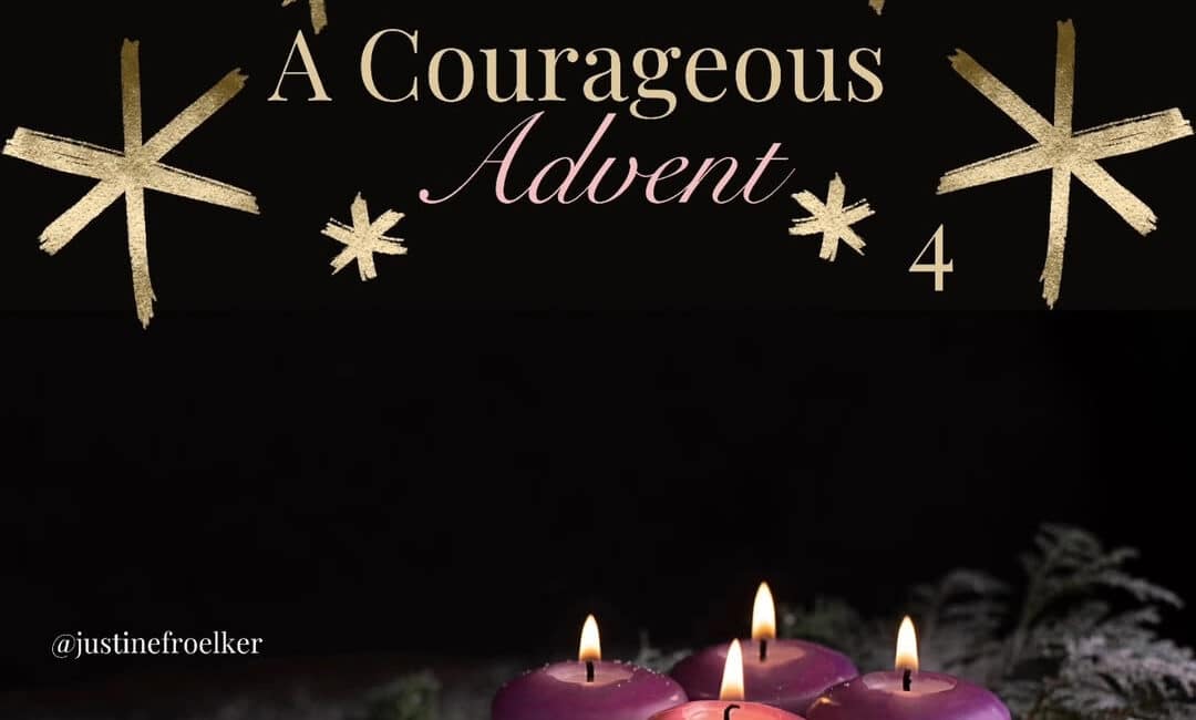 A Courageous Advent Day 4 Justine Froelker