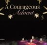 Courageous Advent Teach Justine Froelker