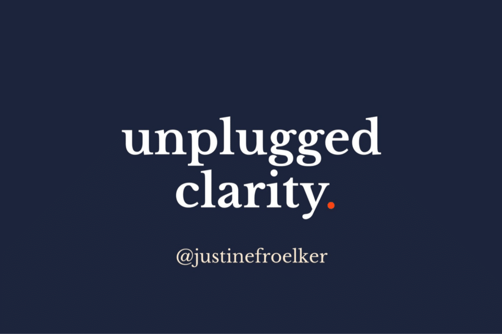 unplugged clarity by Justine Froelker corporate trainer