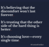 It's believing the discomfort won't last forever.