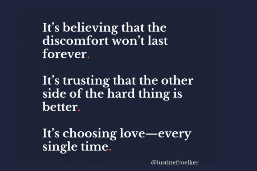 It's believing the discomfort won't last forever.
