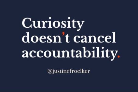 Justine Froelker quote about curiosity and accountability