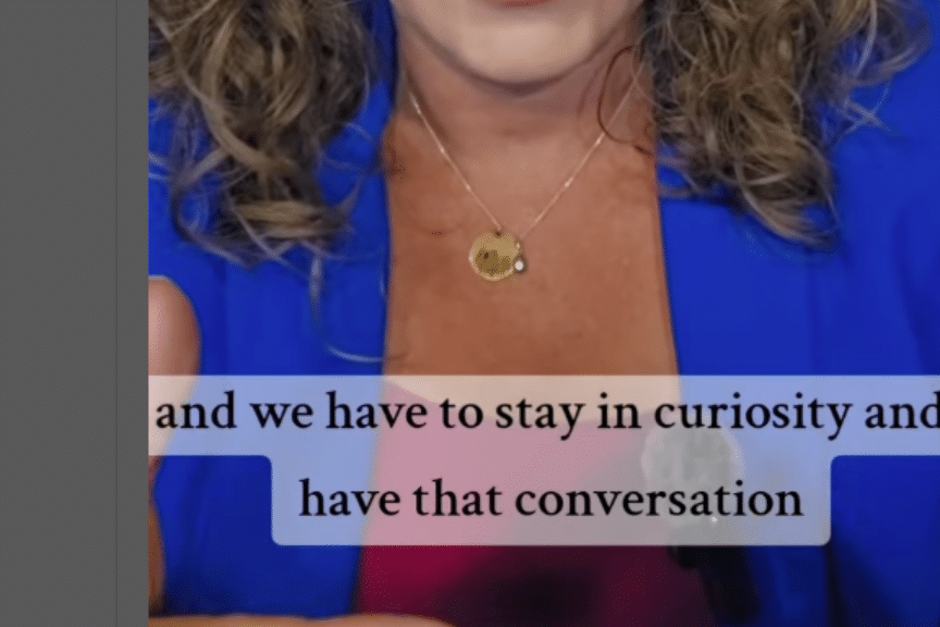 We have to stay in curiosity and have that conversation.