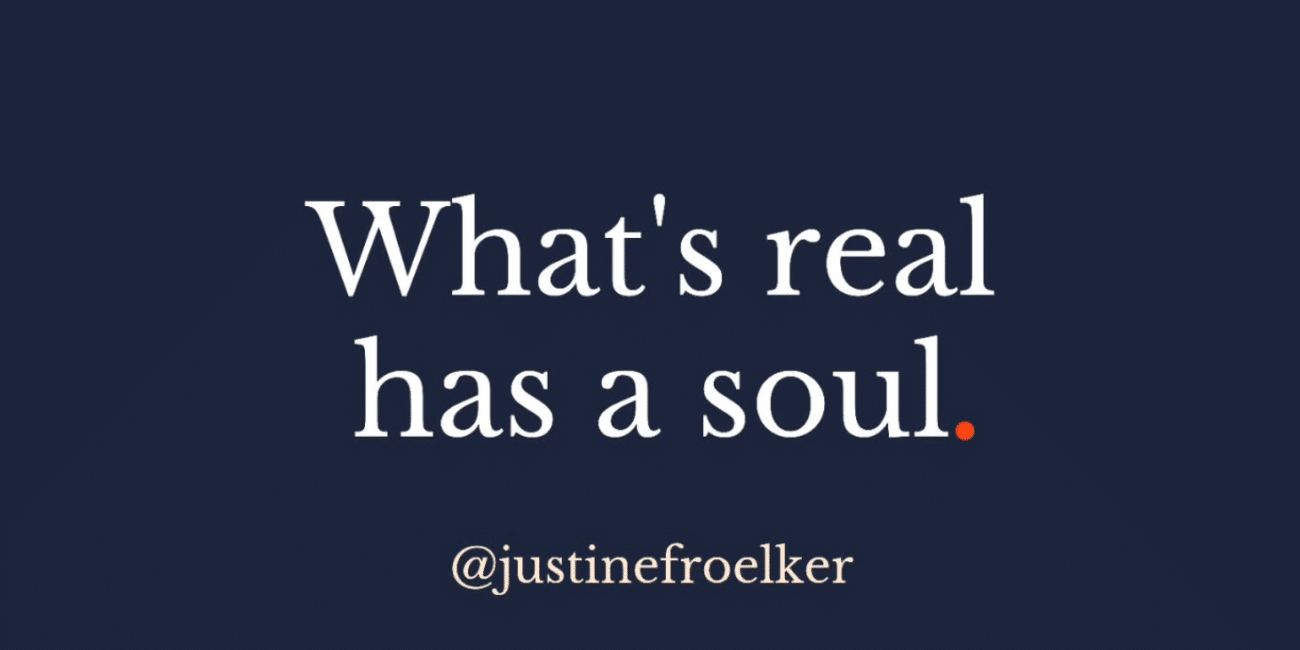 What's real has a soul.