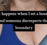 What happens when I set a boundary and someone disrespects that boundary