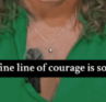 Justine Froelker quote the fine line of courage is so fine