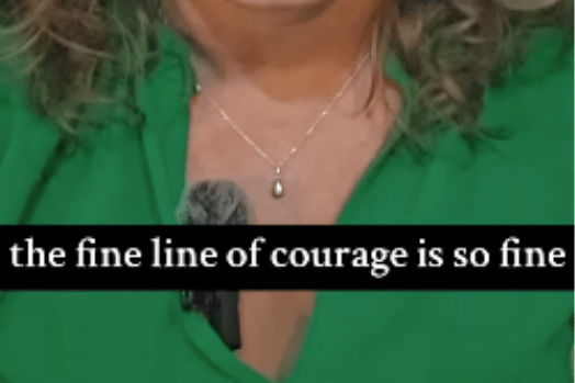 Justine Froelker quote the fine line of courage is so fine