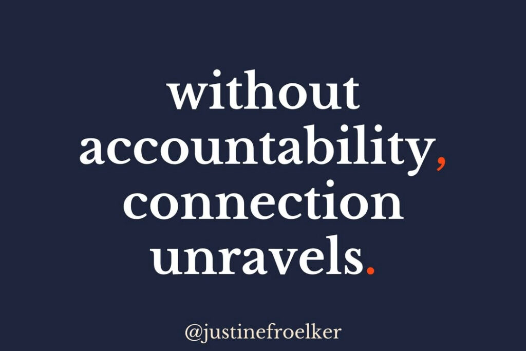without accountability, connection unravels
