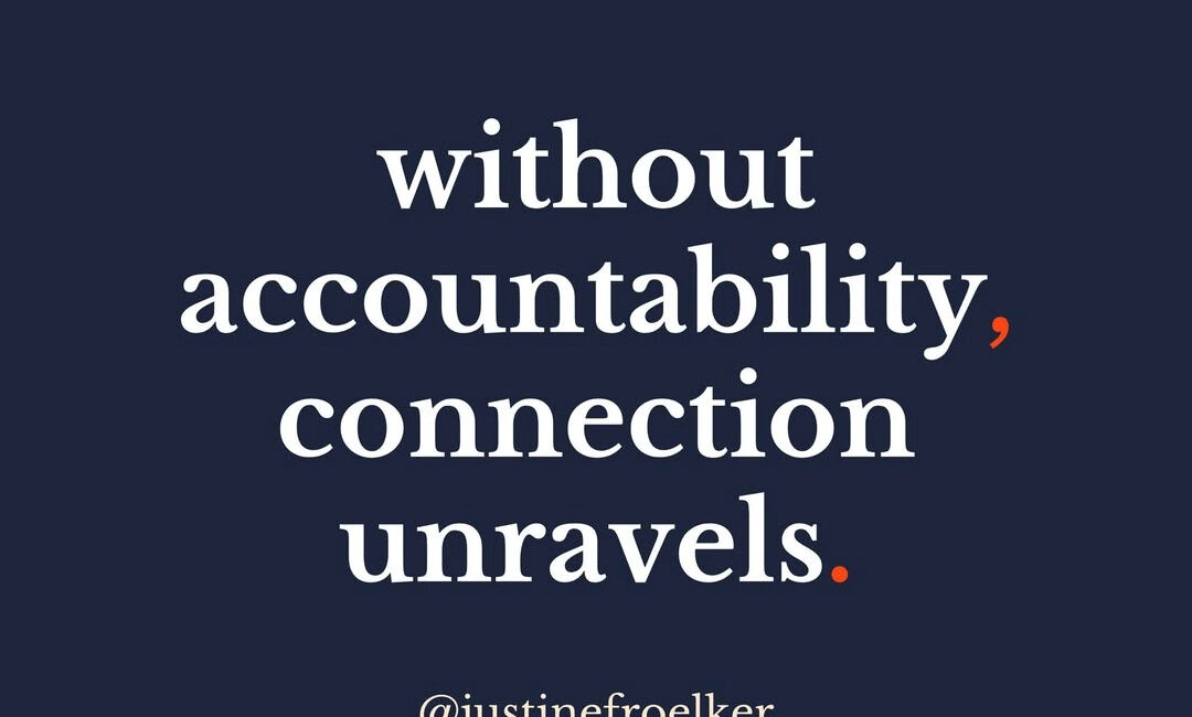 without accountability, connection unravels