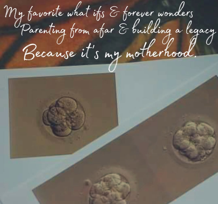 My favorite what ifs and forever wonders Parenting from afar and building a legacy because it's my motherhood.