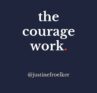 the courage work with Justine Froelker