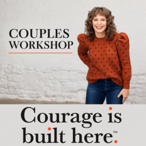 Turn Toward: A Courage is Built Here™ Couples Workshop